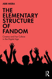 The Elementary Structure of Fandom: Cinema and Fan Culture in the Digital Age book cover