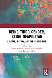 Being Third Gender, Being Neapolitan: Culture, History, and the ‘Femminielli’ book cover