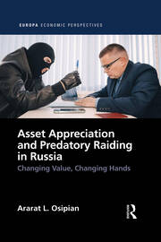 Asset Appreciation and Predatory Raiding in Russia: Changing Value, Changing Hands book cover