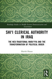 Shi'i Clerical Authority in Iraq: The Neo-Traditional Marji'yya and the Transformation of Political Order book cover