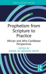 Prophetism from Scripture to Practice: African and Afro-Caribbean Perspectives book cover