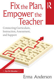 Fix the Plan, Empower the Teacher: Connecting Curriculum, Instruction, Assessment, and Support book cover