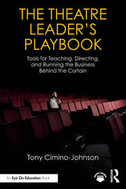 The Theatre Leader’s Playbook: Tools for Teaching, Directing, and Running the Business Behind the Curtain book cover