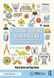 Activating Students' Ideas in Science: Linking Formative Assessment Probes to Instructional Sequence in Grades 6–8 book cover
