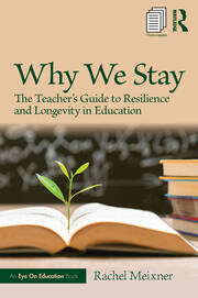 Why We Stay: The Teacher’s Guide to Resilience and Longevity in Education book cover