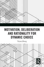 Motivation, Deliberation and Rationality for Dynamic Choice book cover