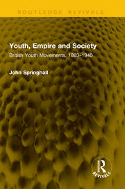 Youth, Empire and Society: British Youth Movements, 1883–1940 book cover