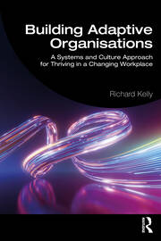 Building Adaptive Organisations: A Systems and Culture Approach for Thriving in a Changing Workplace book cover