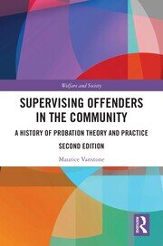 Supervising Offenders in the Community: A History of Probation Theory and Practice book cover