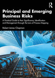 Principal and Emerging Business Risks: A Practical Guide to their Significance, Identification and Management through the Lens of Process Mapping book cover
