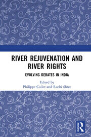 River Rejuvenation and River Rights: Evolving Debates in India book cover