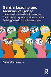 Gentle Leading and Neurodivergence: Inclusive Leadership Strategies for Embracing Neurodiversity and Driving Workplace Innovation book cover