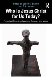 Who is Jesus Christ for Us Today?: Evangelical Christology Seventeen Centuries after Nicaea book cover