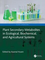 Plant Secondary Metabolites in Ecological, Biochemical, and Agricultural Systems book cover