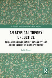 An Atypical Theory of Justice: Reimagining Human Nature, Rationality, and Justice in Light of Neurodivergence book cover