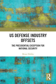 US Defense Industry Offsets: The Presidential Exception for National Security book cover