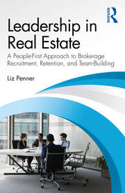 Leadership in Real Estate: A People-First Approach to Brokerage Recruitment, Retention, and Team-Building book cover