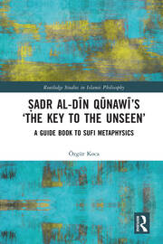 Ṣadr al-Dīn Qūnawī’s ‘The Key to the Unseen’: A Guide Book to Sufi Metaphysics book cover