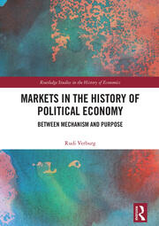 Markets in the History of Political Economy: Between Mechanism and Purpose book cover