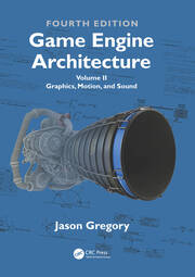 Game Engine Architecture: Volume II, Graphics, Motion, and Sound book cover