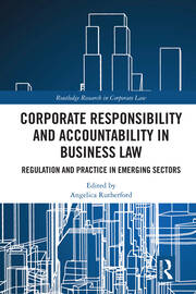 Corporate Responsibility and Accountability in Business Law: Regulation and Practice in Emerging Sectors book cover