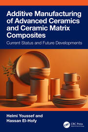 Additive Manufacturing of Advanced Ceramics and Ceramic Matrix Composites: Current Status and Future Developments book cover