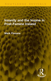 Insanity and the Insane in Post-Famine Ireland book cover