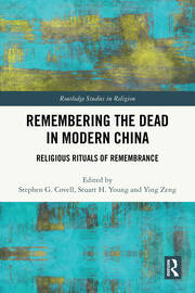 Remembering the Dead in Modern China: Religious Rituals of Remembrance book cover