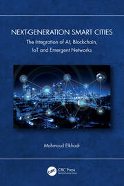Next-Generation Smart Cities: The Integration of AI, Blockchain, IoT and Emergent Networks book cover
