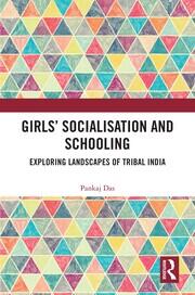 Girls' Socialisation and Schooling: Exploring Landscapes of Tribal India book cover