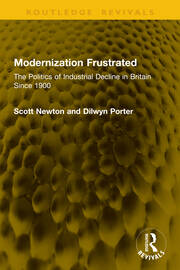 Modernization Frustrated: The Politics of Industrial Decline in Britain Since 1900 book cover