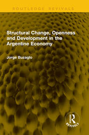 Structural Change, Openness and Development in the Argentine Economy book cover