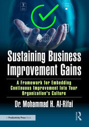 Sustaining Business Improvement Gains: A Framework for Embedding Continuous Improvement Into Your Organization’s Culture book cover