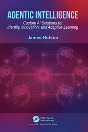 Agentic Intelligence: Custom AI Solutions for Identity, Innovation, and Adaptive Learning book cover