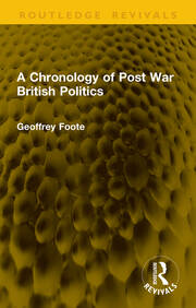 A Chronology of Post War British Politics book cover