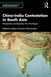 China-India Contestation in South Asia: Perspectives and Responses from the Region book cover