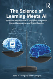 The Science of Learning Meets AI: A Practical Faculty Guide to Purposeful Integration, Student Engagement, and Ethical Practice book cover