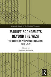 Market Economists Beyond the West: The Agents of Peripheral Liberalism, 1970–2020 book cover