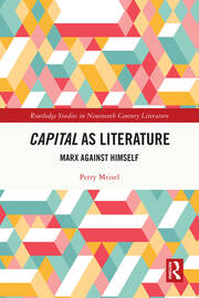Capital as Literature: Marx Against Himself book cover