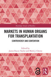 Markets in Human Organs for Transplantation: Controversy and Contention book cover