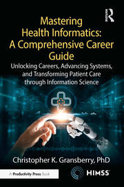Mastering Health Informatics: A Comprehensive Career Guide: Unlocking Careers, Advancing Systems, and Transforming Patient Care through Information Science book cover