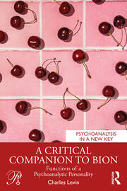 A Critical Companion to Bion: Functions of a Psychoanalytic Personality book cover