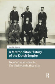 A Metropolitan History of the Dutch Empire: Popular Imperialism in The Netherlands, 1850-1940 book cover