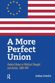 A More Perfect Union: Federal Union in Political Theory and Practice, 1500-1951 book cover