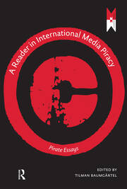 A Reader on International Media Piracy: Pirate Essays book cover