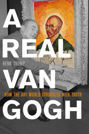 A Real Van Gogh: How the Art World Struggles with Truth book cover