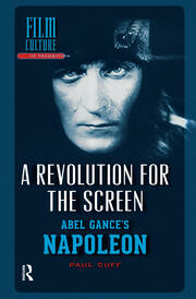 A Revolution for the Screen: Abel Gance's Napoleon book cover