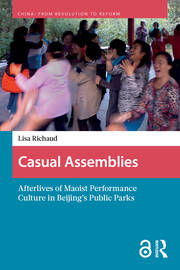 Casual Assemblies: Afterlives of Maoist Performance Culture in Beijing’s Public Parks book cover