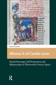 Alfonso X of Castile-León: Royal Patronage, Self-Promotion and Manuscripts in Thirteenth-century Spain book cover