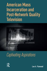 American Mass Incarceration and Post-Network Quality Television: Captivating Aspirations book cover